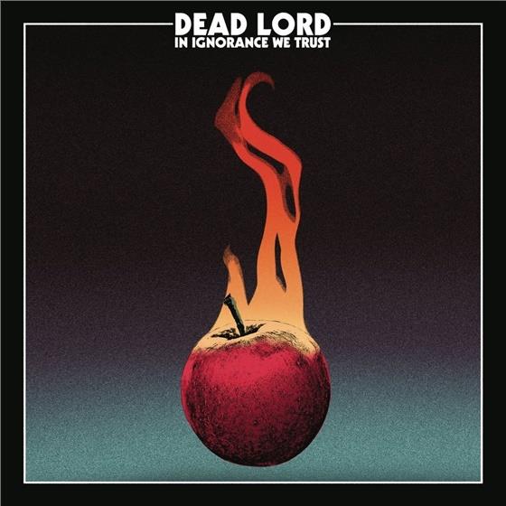 Dead Lord - In Ignorance We Trust