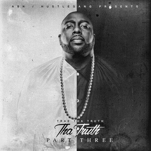 Trae Tha Truth - Tha Truth Part 3