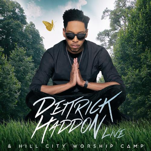 Deitrick Haddon - Deitrick Haddon & Hill City Worship Camp