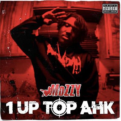 Mozzy - 1 Up Top Ahk - Explicit Content