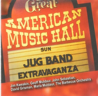 Jim Kweskin, Geoff Muldaur, John Sebastian, David Grisman, Maria Muldaur, &hellip; - Jug Band Extravaganza