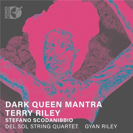 Gyan Riley, Del Sol String Quartet, Terry Riley & Stefano Scodanibbio - Dark Queen Mantra / Mas Lugares