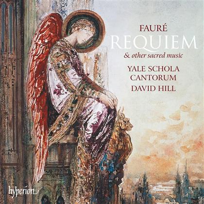 Gabriel Faur&eacute; (1845-1924), David Hill & Yale Schola Cantorum - Requiem & Other Sacred Music