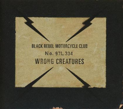 Black Rebel Motorcycle Club - Wrong Creatures