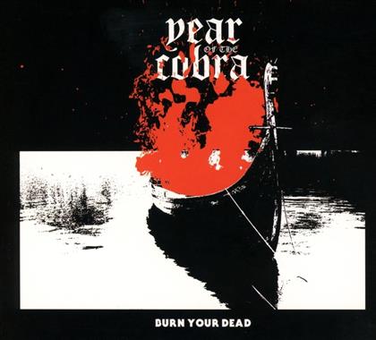 Year Of The Cobra - Burn Your Dead