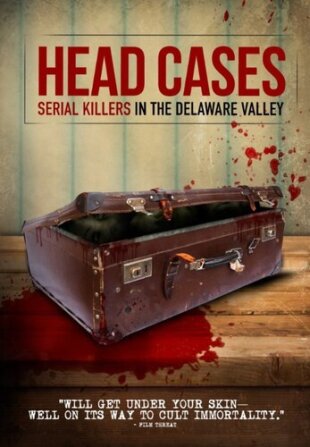 Head Cases - Serial Killers in the Delaware Valley (2013)