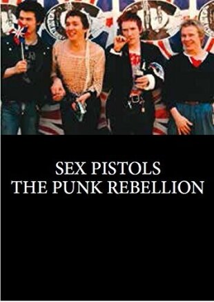 The Sex Pistols - The Punk Rebellion (2014)