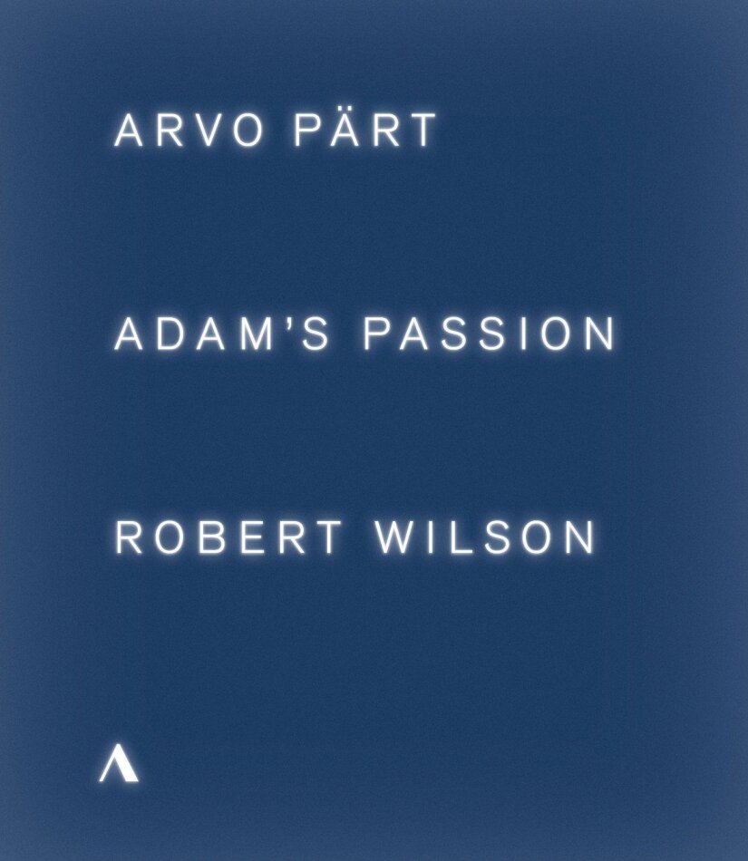 Tallinn Chamber Orchestra, Robert Wilson & Tõnu Kaljuste - Pärt - Adam's Passion Accentus Music