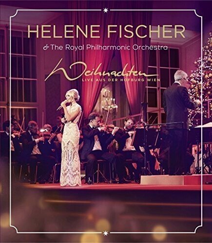 Helene Fischer & The Royal Philharmonic Orchestra - Weihnachten - Live aus der Hofburg Wien