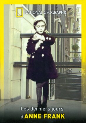 National Geographic - Les derniers jours d'Anne Frank
