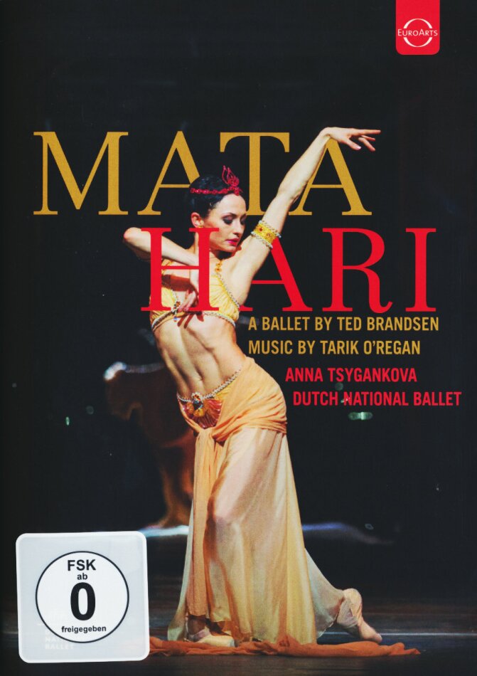 Dutch National Ballet, Dutch Ballet Orchestra & Anna Tsygankova - Mata Hari Euro Arts
