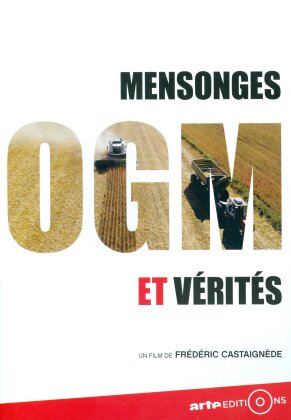 OGM, mensonges et v&eacute;rit&eacute;s (Arte &Eacute;ditions)