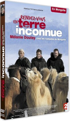 Rendez-vous en terre inconnue - M&eacute;lanie Doutey chez les nomades de Mongolie
