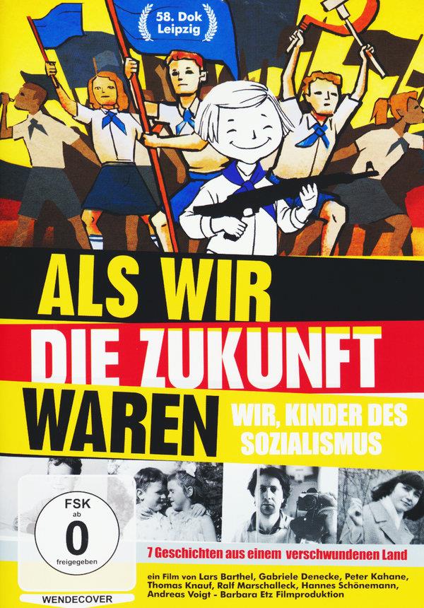 Als wir die Zukunft waren - Wir, Kinder des Sozialismus (2016)