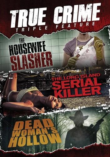 The Housewife Slasher / The Long Island Serial Killer / Dead Woman's Hollow True Crime Triple Feature