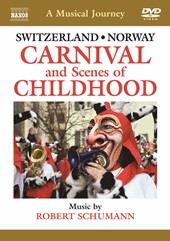 A Musical Journey - Switzerland & Norway: Carnival and Scenes of Childhood Naxos