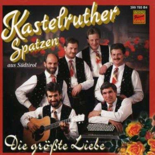 Kastelruther Spatzen - Die Grösste Liebe
