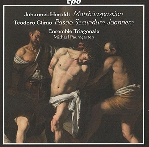 T. Clinio, Johannes Heroldt (1550-1604), Teodoro Clinio (1548/9-1601), Michael Baumgarten & Ensemble Triagonale - Matthäuspassion / Passio Secundum Joannem