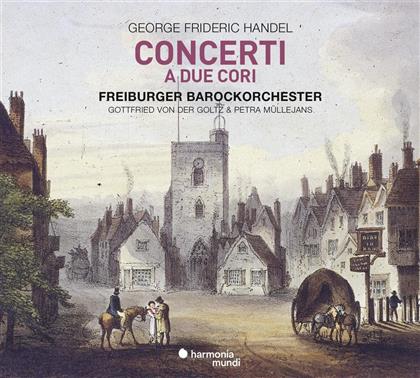 Kristin von der Golz, Petra M&uuml;llejans, Freiburger Barockorchester & Georg Friedrich H&auml;ndel (1685-1759) - Concerti A Due Cori