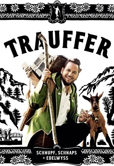Trauffer - Schnupf, Schnaps + Edelwyss