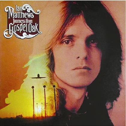 Iain Matthews - Journeys From Gospel Oak (2018 Reissue)