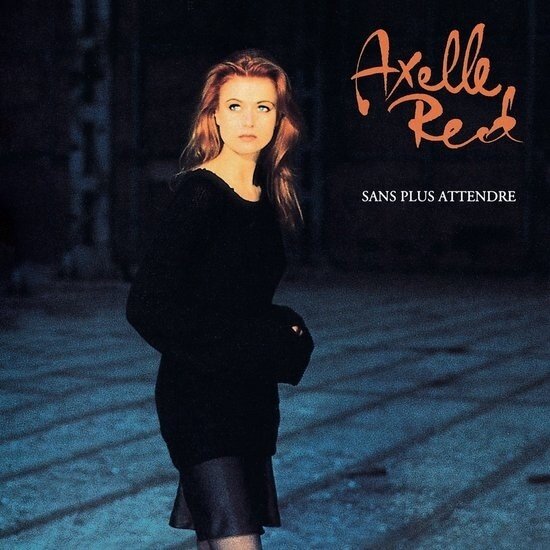 Axelle Red - Sans Plus Attendre 2018 Reissue