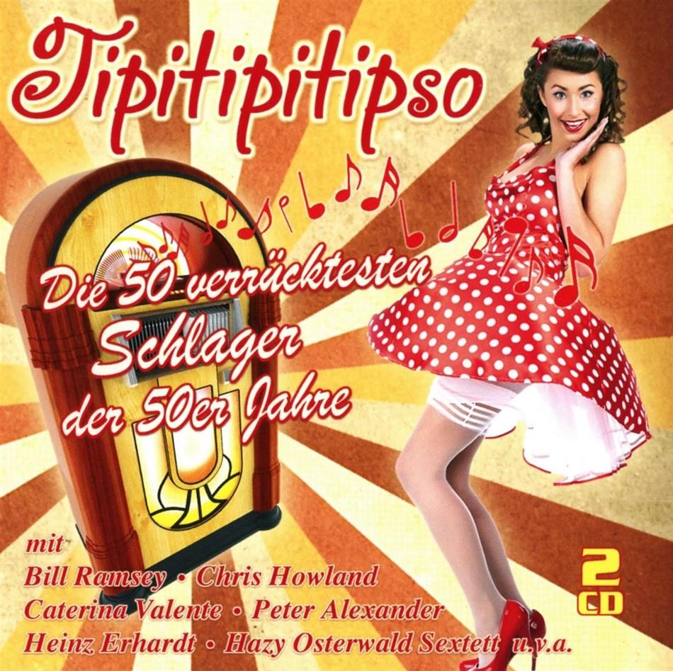 Tipitipitipso - Die 50 Verrücktesten Schlager Der 50er Jahre 2 CDs