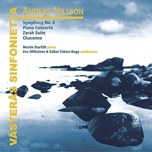 Martin Sturfält, Nilsson Anders (*1954), Eva Ollikainen & Västeras Sinfonietta - Symphonie Nr. 4 / Klavierkonzert / Zarah Suite