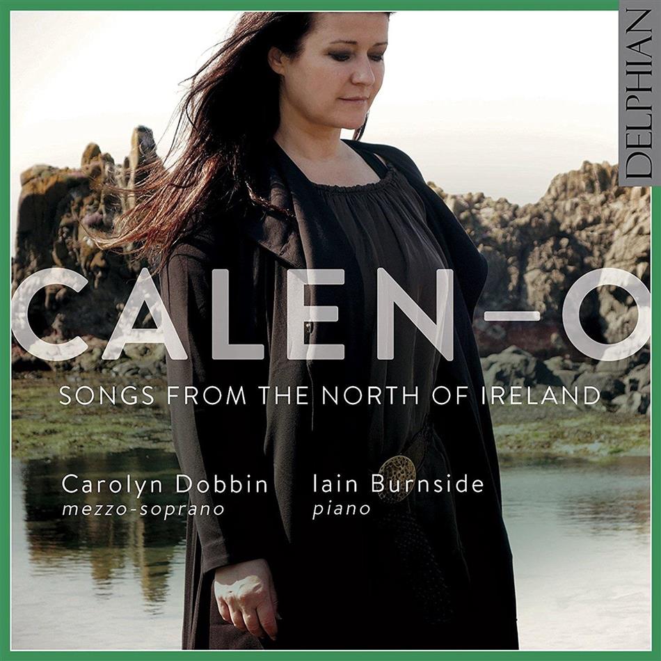 Carolyn Dobbin & Iain Burnside - Calen-O - Songs From The North Of Ireland