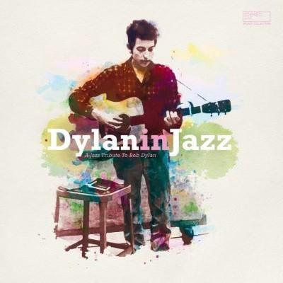 Dylan In Jazz - A Jazz Tribute To Bob Dylan