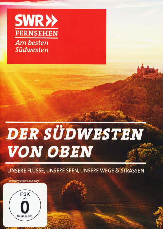 Der Südwesten von oben - Unsere Flüsse, Unsere Seen, Unsere Wege & Strassen