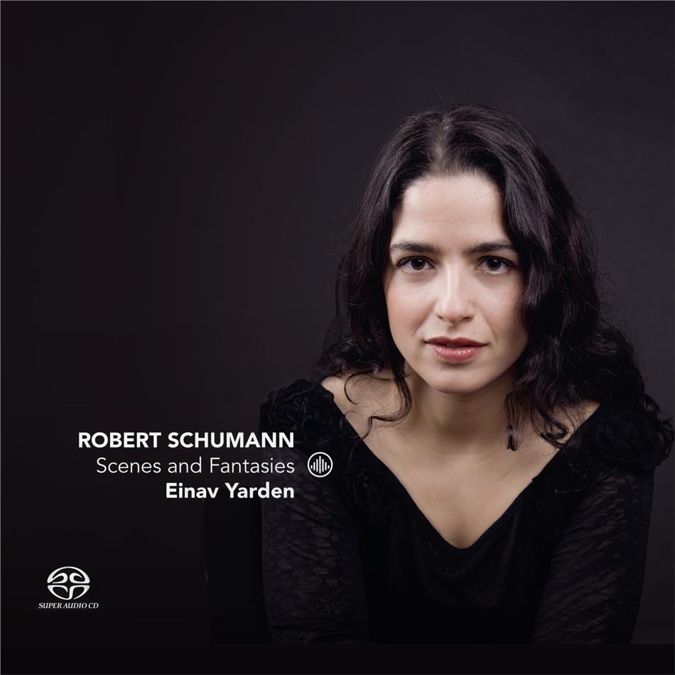 Robert Schumann (1810-1856) & Einav Yarden - Scenes & Fantasies SACD