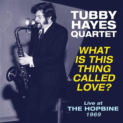 Tubby Hayes - What Is This Thing Called Love ? - Live At Hopbine 1969 (LP)