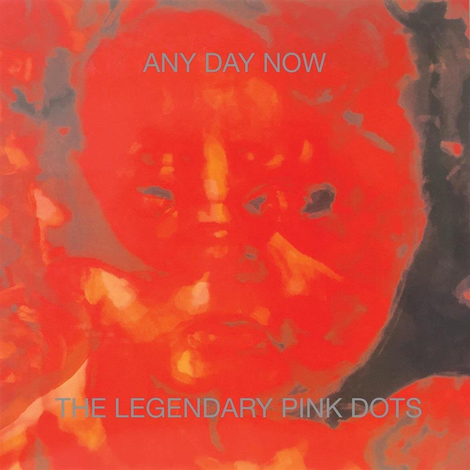 The Legendary Pink Dots - Any Day Now 2018 Reissue, Expanded, Remastered