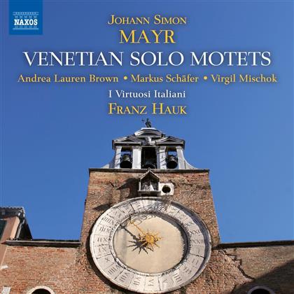 Johann Simon Mayr (1763-1845), Franz Hauk, Andrea Lauren Brown, Markus Sch&auml;fer, Virgil Mischok, &hellip; - Venetian Solo Motets