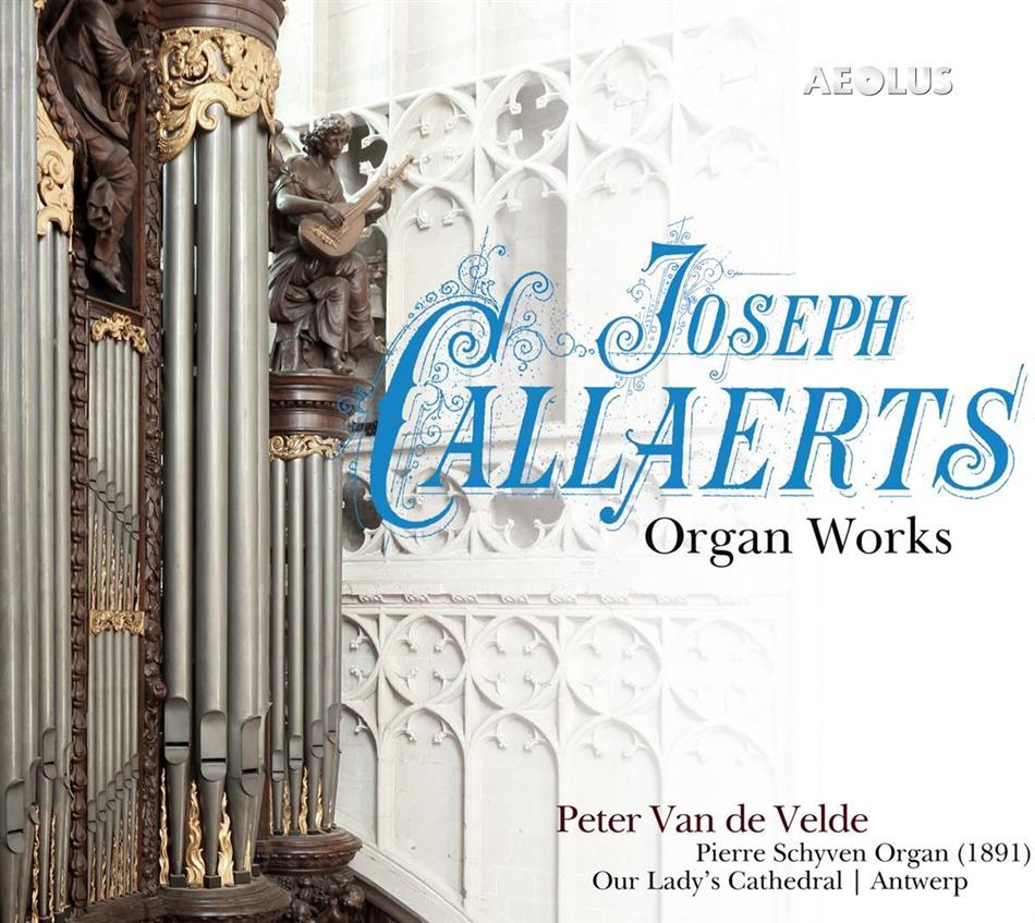 Joseph Callaerts (1838-1901) & Peter van de Velde - Orgelwerke - Pierre Schyven-Orgel Our Lady's Cathedral Antwerpen SACD