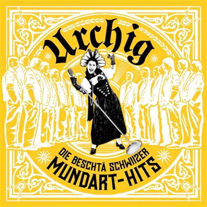 Urchig - Die Bescht&auml; Schwiizer Mundart-Hits (CD + DVD)