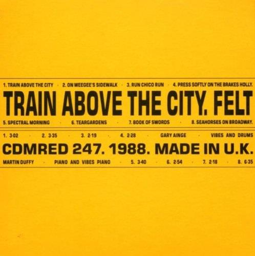 Felt - Train Above The City (1988) Boxset, Remastered, 2 CDs + 7" Single