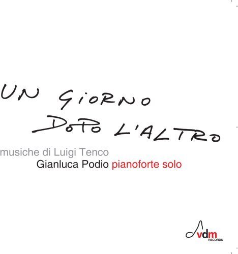 Gianluca Podio & Luigi Tenco - Un Giorno Dopo L'altro Musiche Di Luigi Tenco
