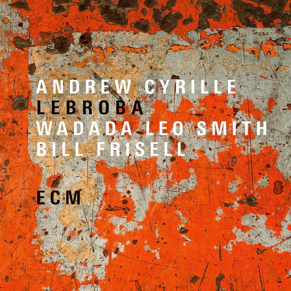 Bill Frisell, Andrew Cyrille & Wadada Leo Smith - Lebroba