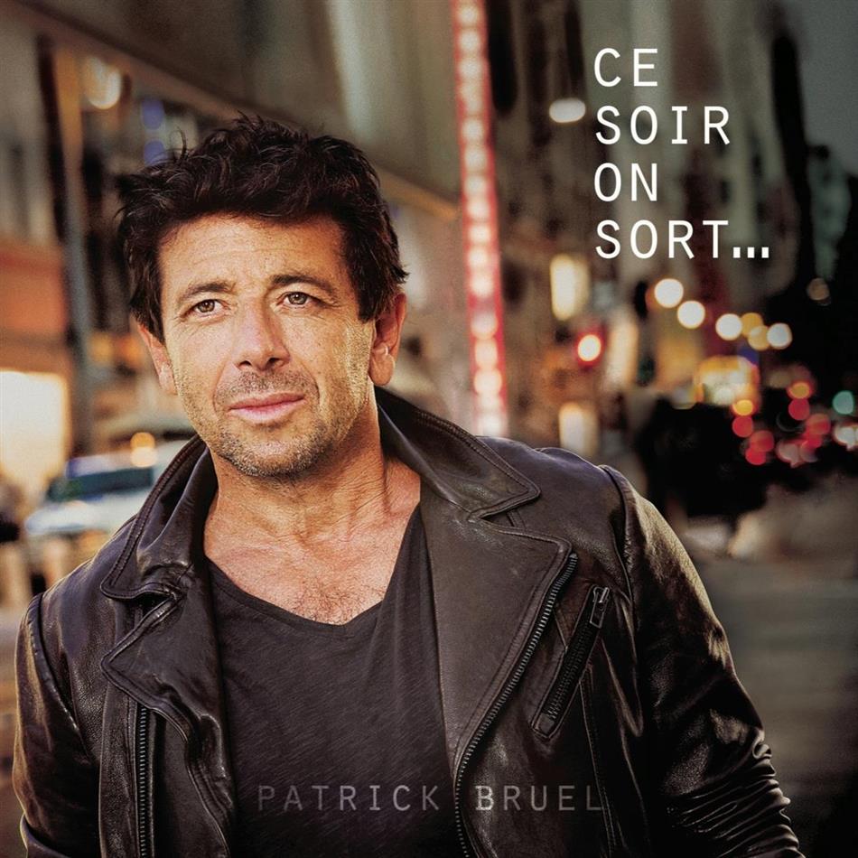 Patrick Bruel - Ce soir on sort...