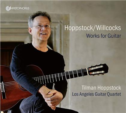 Los Angeles Guitar Quartet, Tilman Hoppstock (*1961), Allan Willcocks (1869-1956) & Tilman Hoppstock (*1961) - Works For Guitar