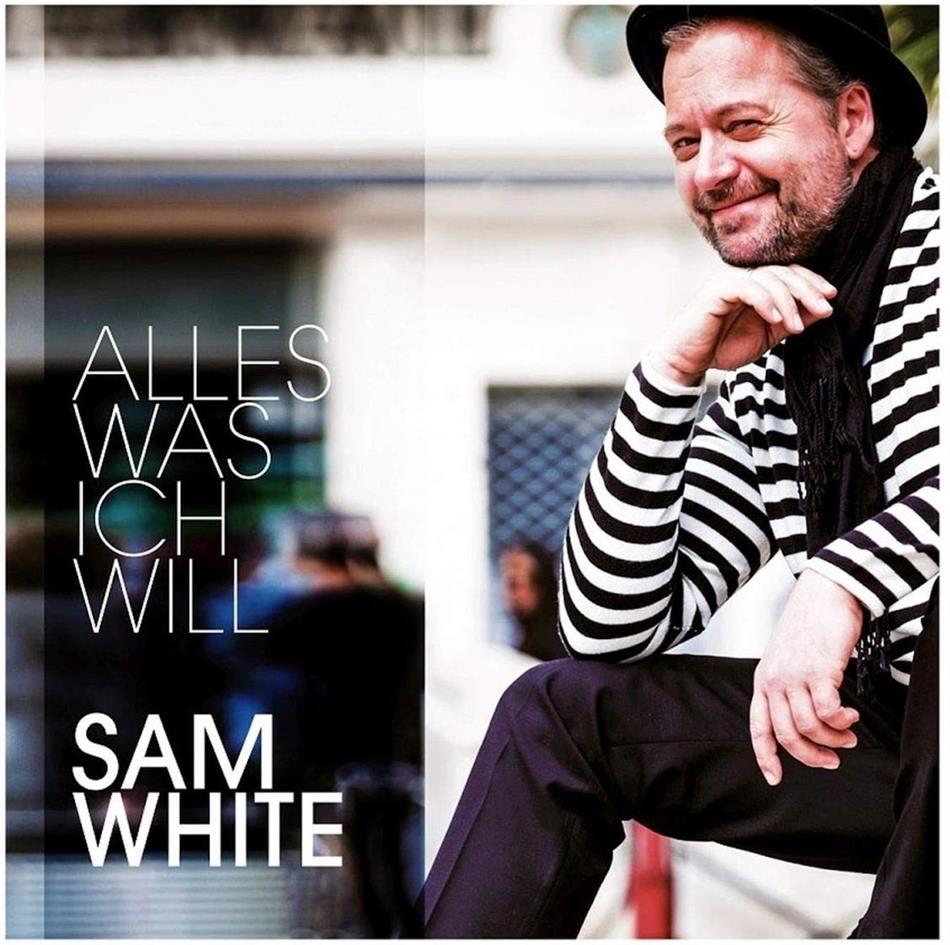 Sam White - Alles Was Ich Will