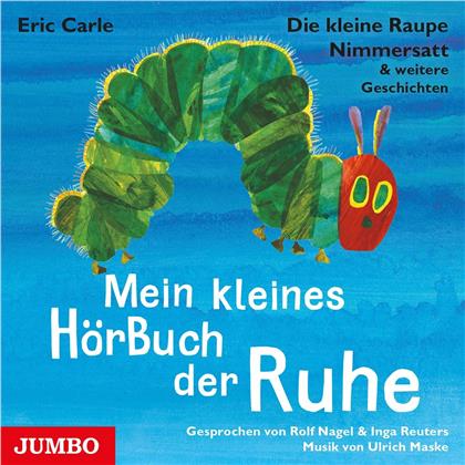 Die Kleine Raupe Nimmersatt - Mein Kleines H&ouml;rbuch Der Ruhe
