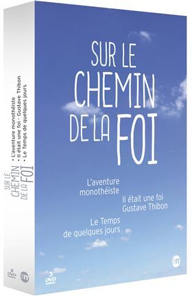 Sur le chemin de la foi - L'aventure monothéiste / Il était une foi - Gustave Thibon / Le temps de quelques jours 3 DVDs