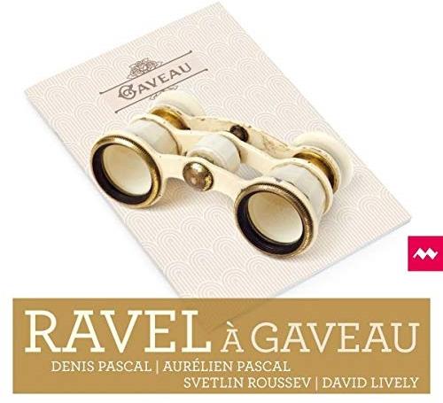 Denis Pascal, Aurelien Pascal, Svetlin Roussev, David Lively & Maurice Ravel (1875-1937) - Ravel A Gaveau