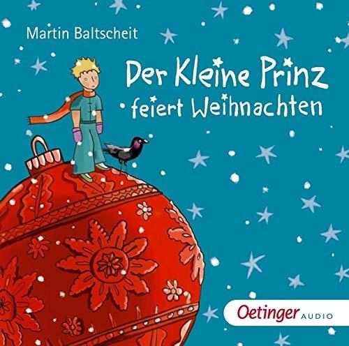 Martin Baltscheit - Der Kleine Prinz - Der Kleine Prinz Feiert Weihnachten
