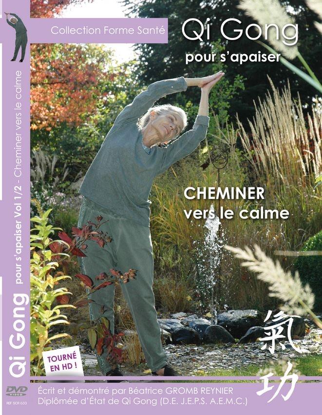 Qi Gong pour s'apaiser - Vol. 1/2 - Cheminer vers le calme