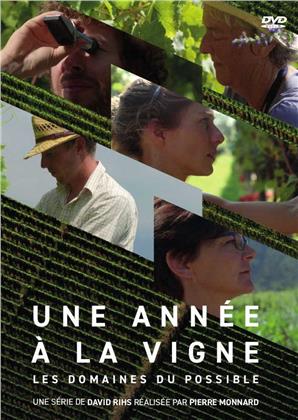 Une ann&eacute;e &agrave; la vigne - Les domaines du possible