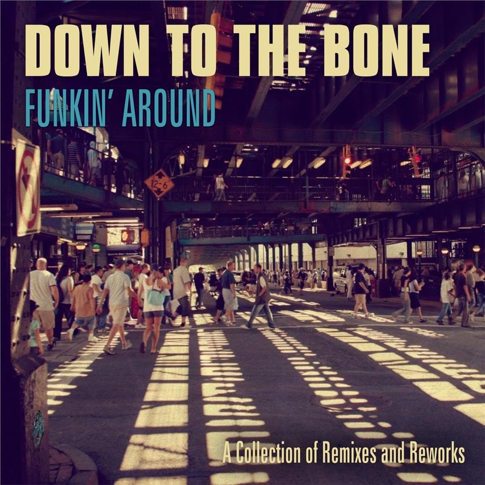 Down To The Bone - Funkin' Around - A Collection of Remixes And Reworks 2 CDs